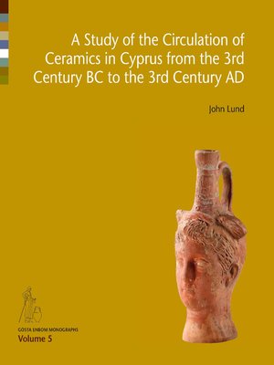 cover image of A Study of the Circulation of Ceramics in Cyprus from the 3rd Century BC to the 3rd Century AD